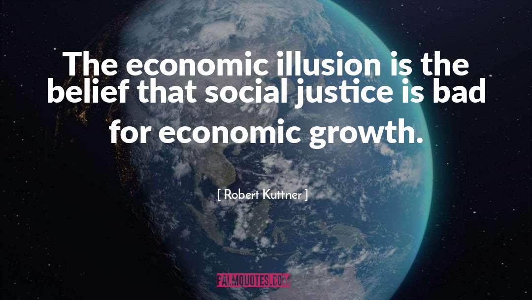 Economic Growth quotes by Robert Kuttner