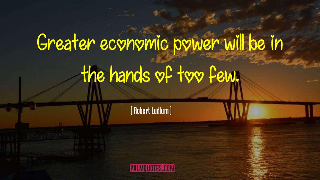 Economic Illiteracy quotes by Robert Ludlum