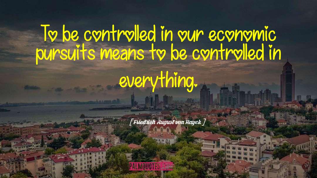 Economic Mobility quotes by Friedrich August Von Hayek