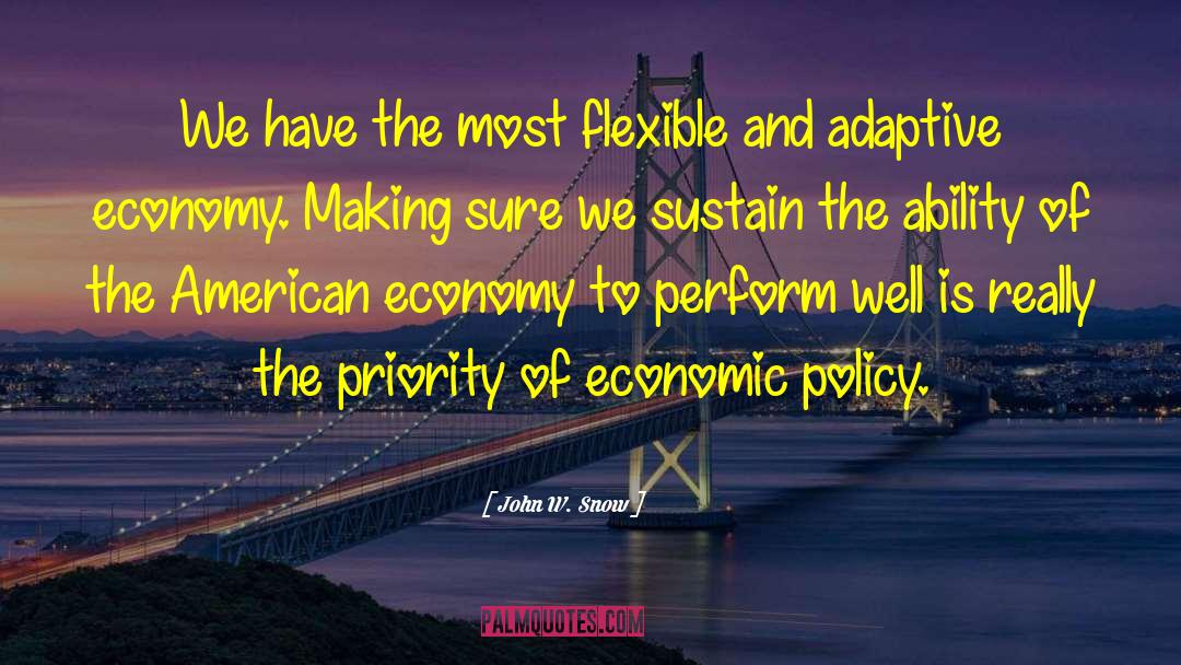 Economic Policy quotes by John W. Snow