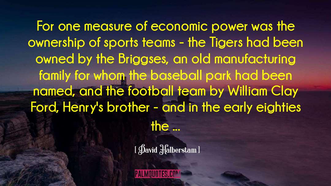 Economic Power quotes by David Halberstam