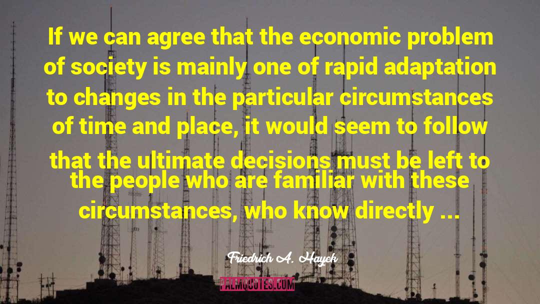 Economic Problem quotes by Friedrich A. Hayek