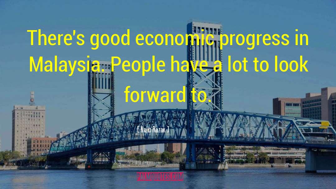 Economic Progress quotes by Najib Razak