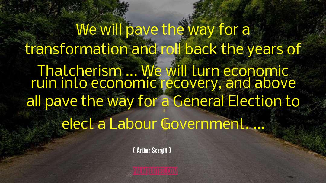 Economic Recovery quotes by Arthur Scargill