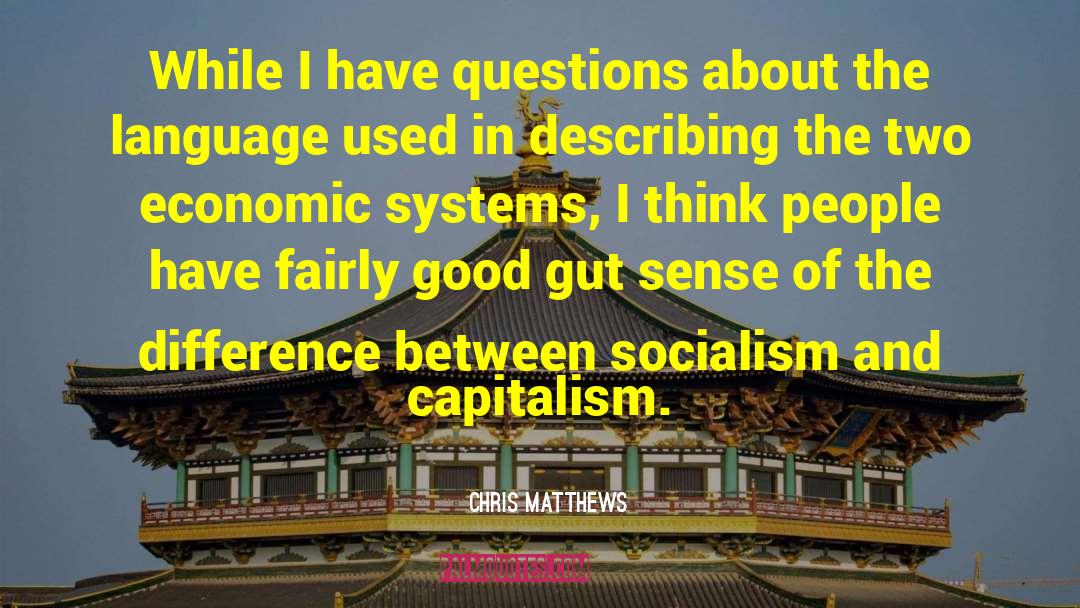 Economic Systems quotes by Chris Matthews