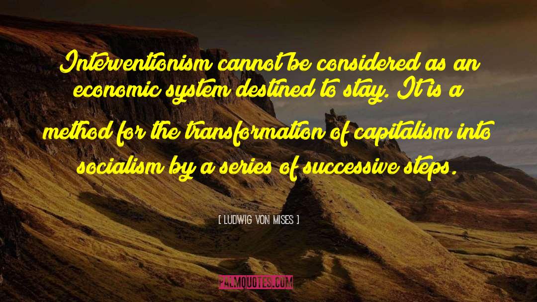 Economic Systems quotes by Ludwig Von Mises