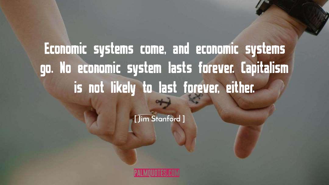 Economic Systems quotes by Jim Stanford