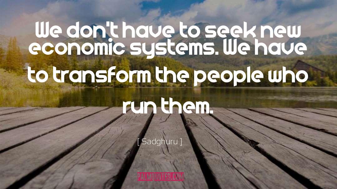 Economic Systems quotes by Sadghuru