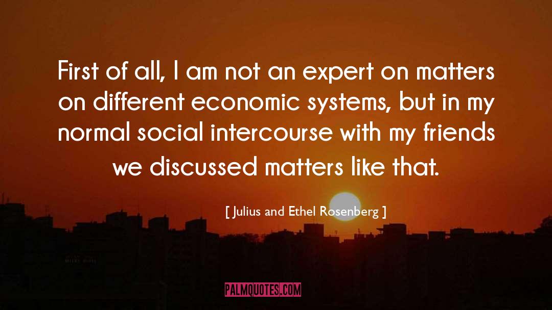 Economic Systems quotes by Julius And Ethel Rosenberg