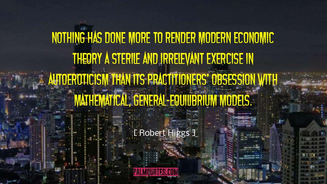 Economic Theory quotes by Robert Higgs