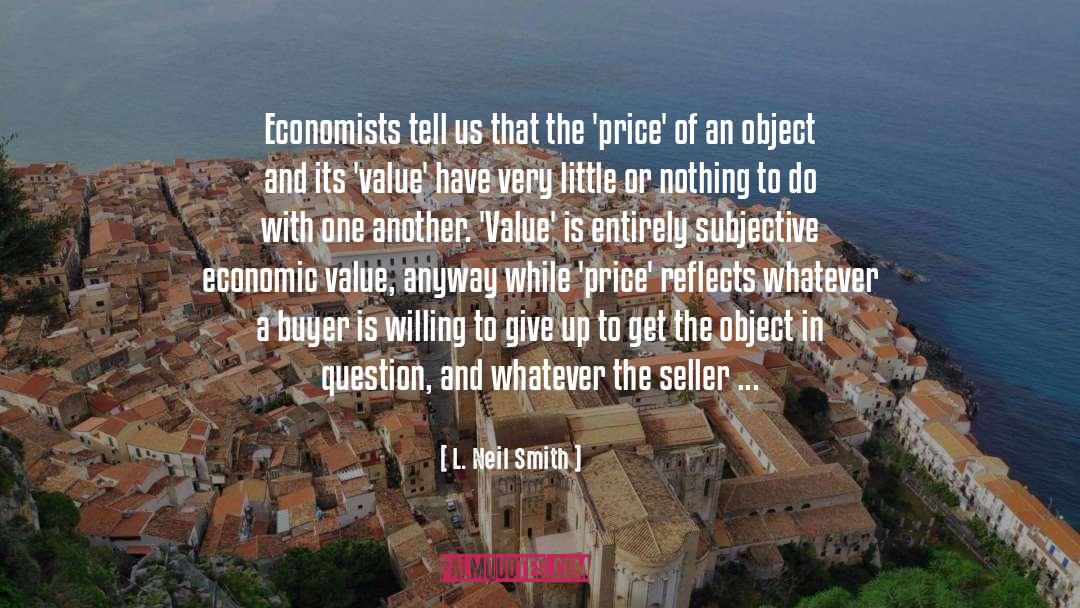 Economic Value quotes by L. Neil Smith