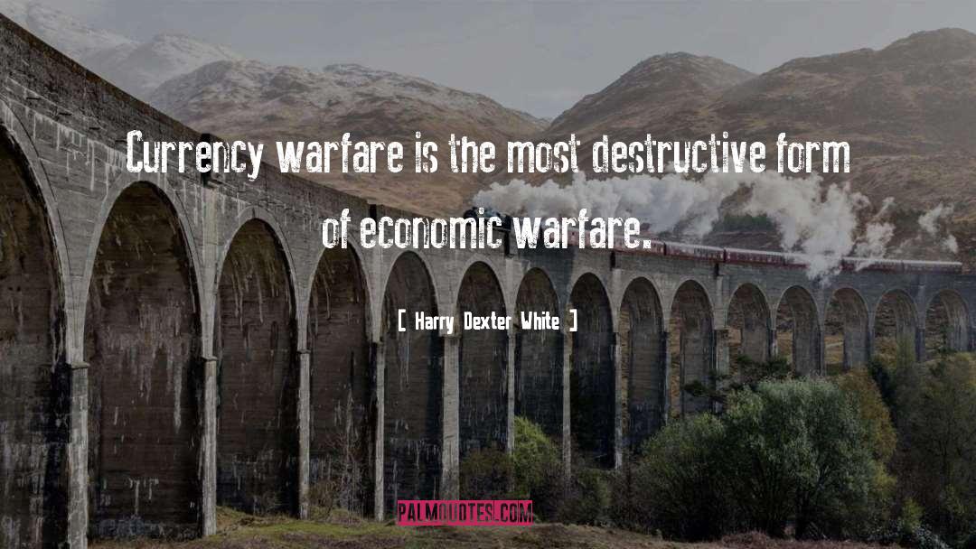 Economic Warfare quotes by Harry Dexter White