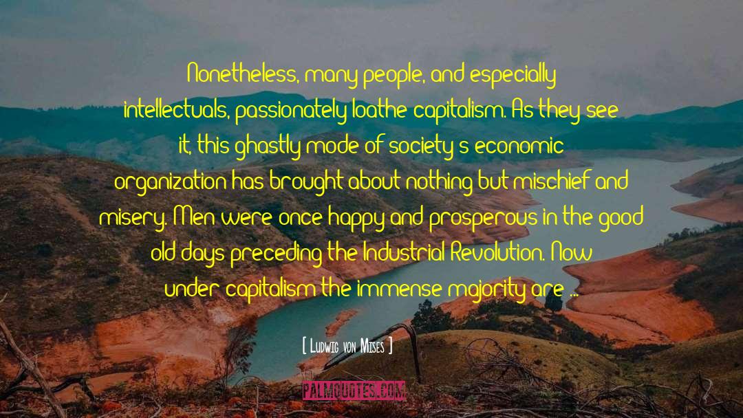 Economics Greed quotes by Ludwig Von Mises