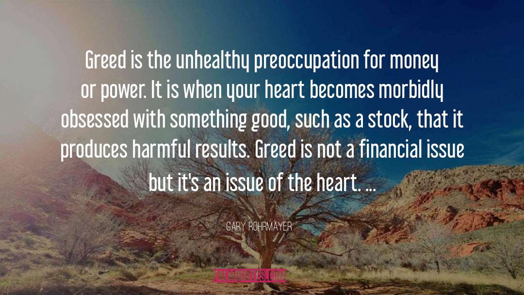 Economics Greed quotes by Gary Rohrmayer