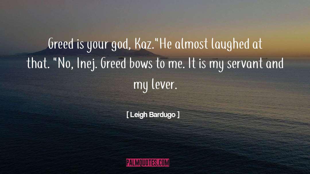 Economics Greed quotes by Leigh Bardugo