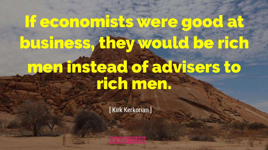Economists quotes by Kirk Kerkorian