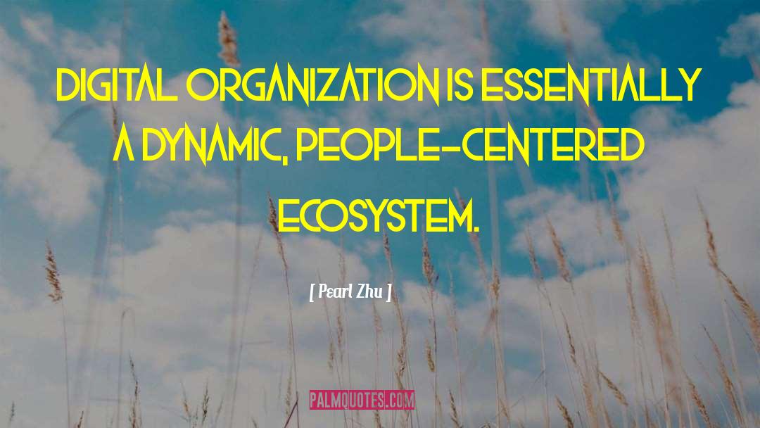 Ecosystem Management quotes by Pearl Zhu