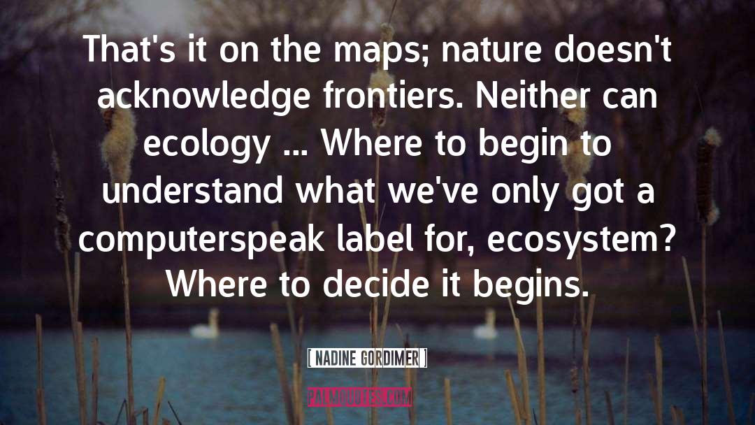 Ecosystem quotes by Nadine Gordimer