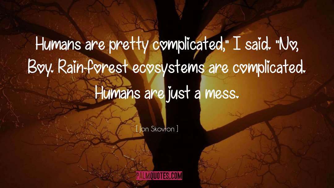 Ecosystems quotes by Jon Skovron