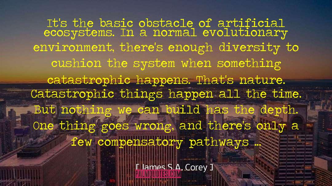 Ecosystems quotes by James S.A. Corey