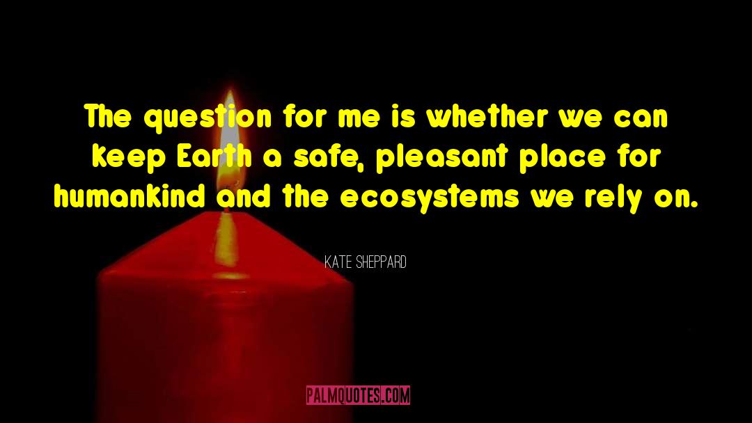 Ecosystems quotes by Kate Sheppard