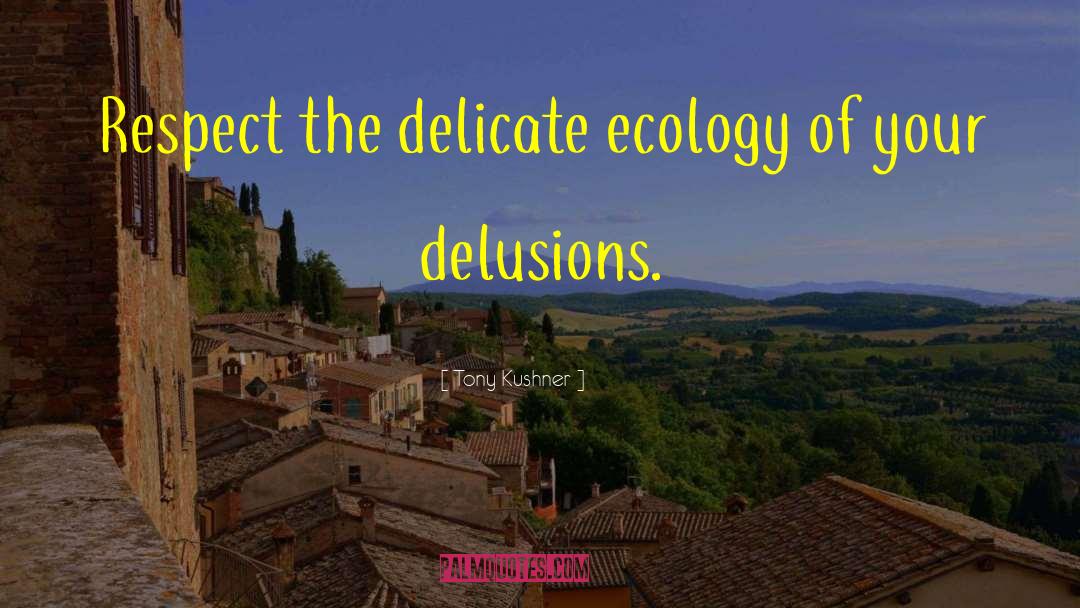 Ecotones Ecology quotes by Tony Kushner