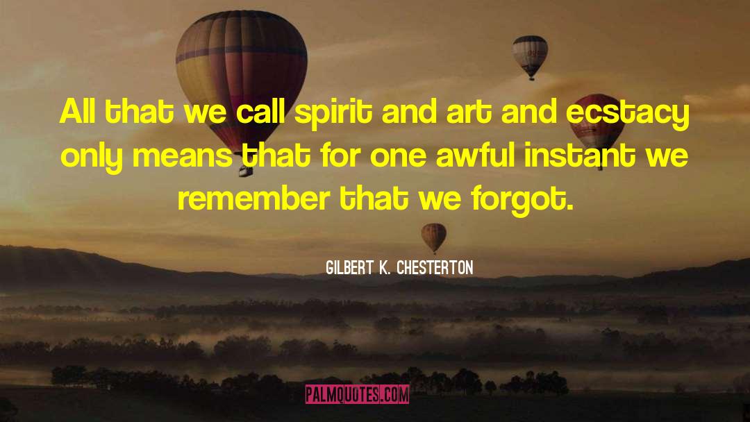 Ecstacy quotes by Gilbert K. Chesterton