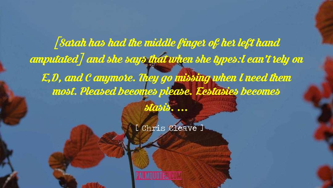 Ecstasies quotes by Chris Cleave