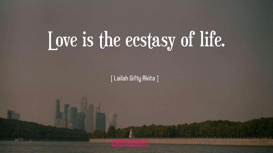Ecstasy Of Life quotes by Lailah Gifty Akita