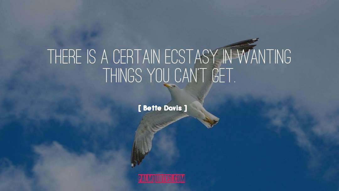 Ecstasy quotes by Bette Davis