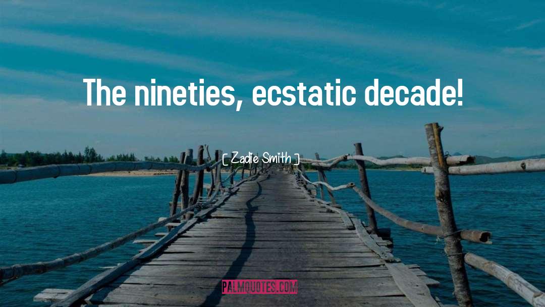 Ecstatic Visions quotes by Zadie Smith