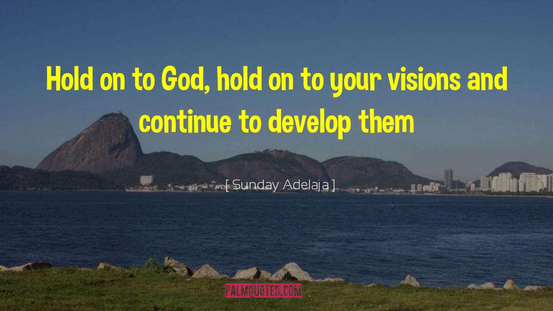 Ecstatic Visions quotes by Sunday Adelaja