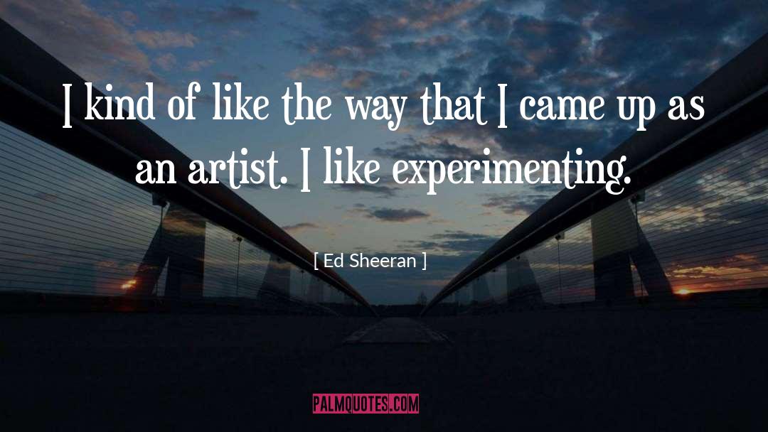 Ed quotes by Ed Sheeran