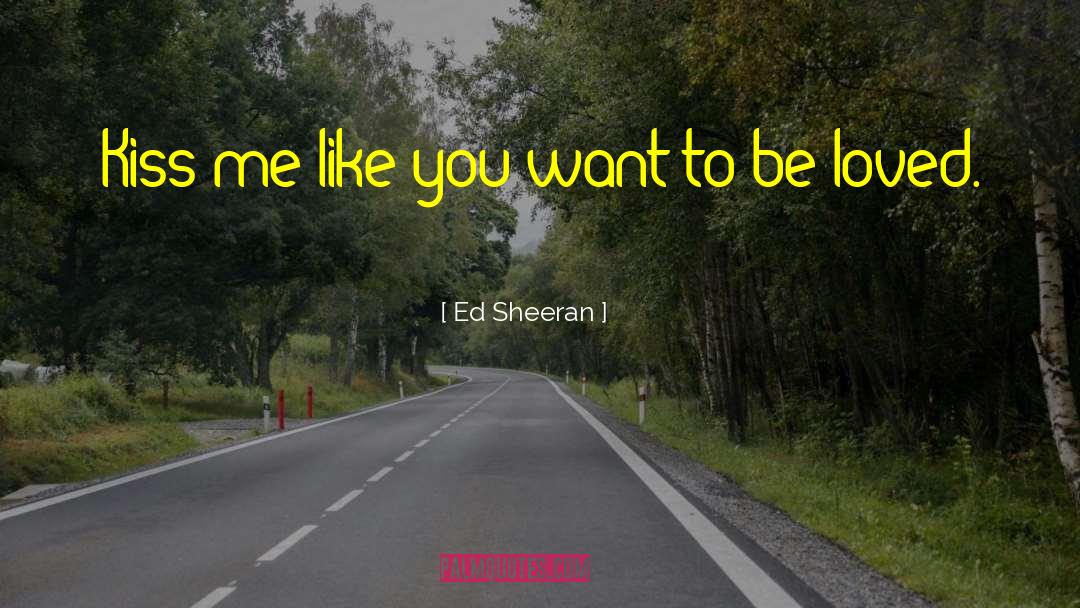 Ed Sheeran quotes by Ed Sheeran