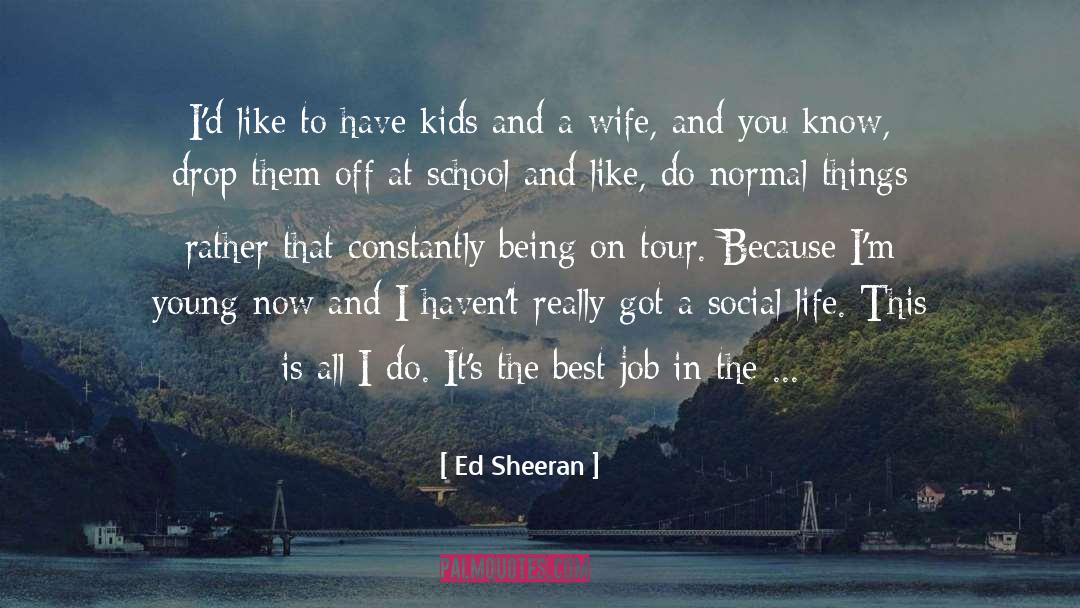 Ed Sheeran quotes by Ed Sheeran