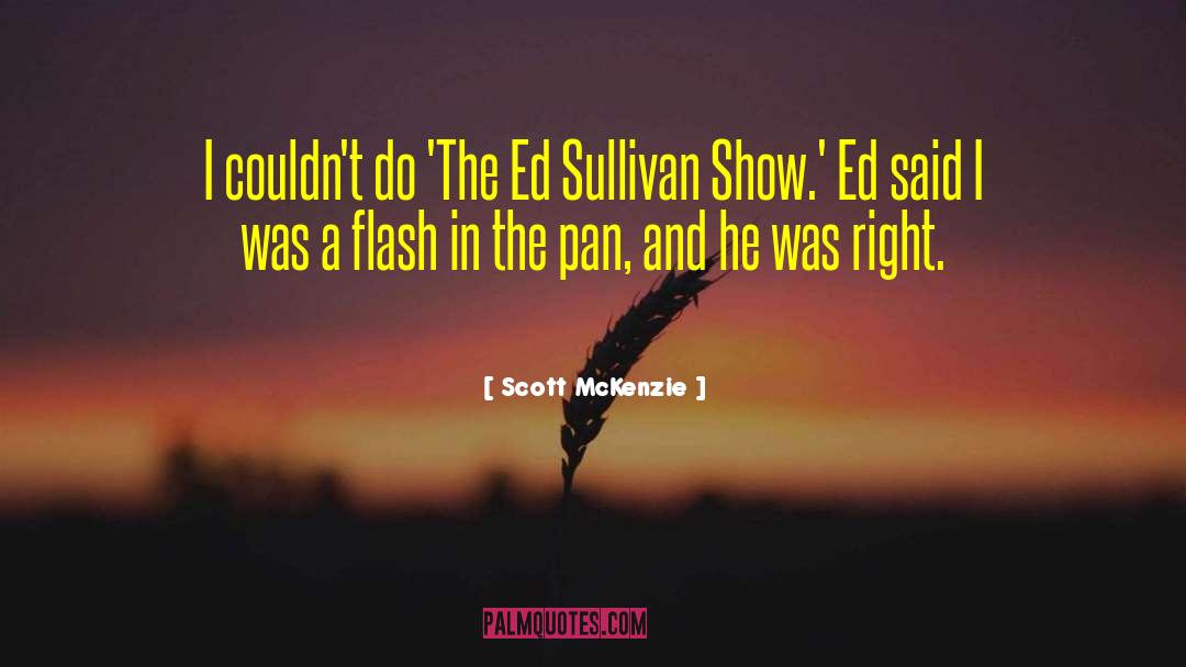 Ed Sullivan quotes by Scott McKenzie