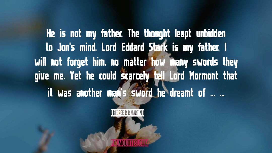 Eddard Stark quotes by George R R Martin