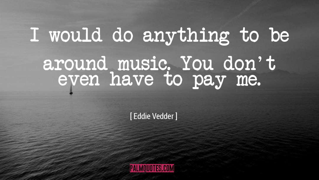 Eddie Vedder quotes by Eddie Vedder