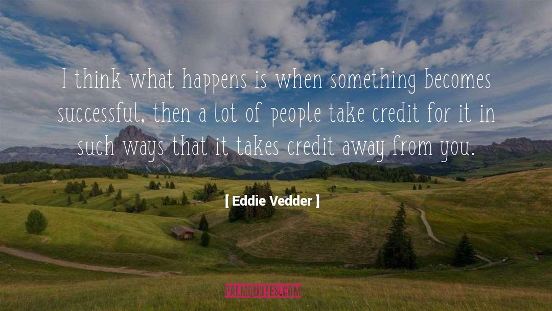 Eddie Vedder quotes by Eddie Vedder