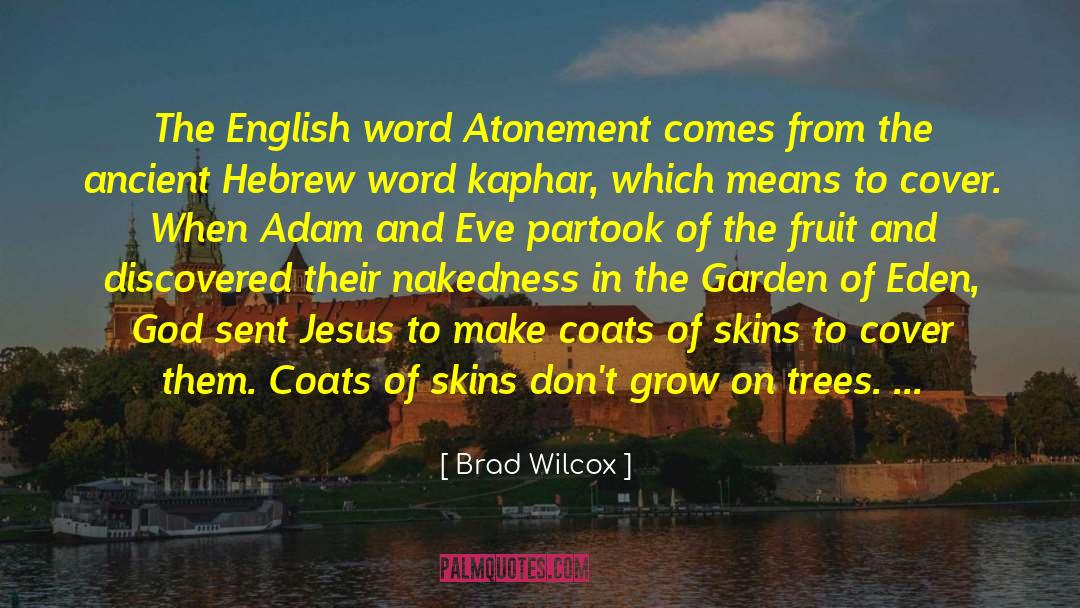 Eden Fruitarian quotes by Brad Wilcox