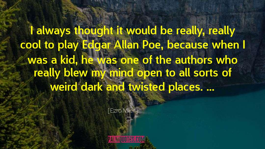 Edgar Allen Poe quotes by Ezra Miller