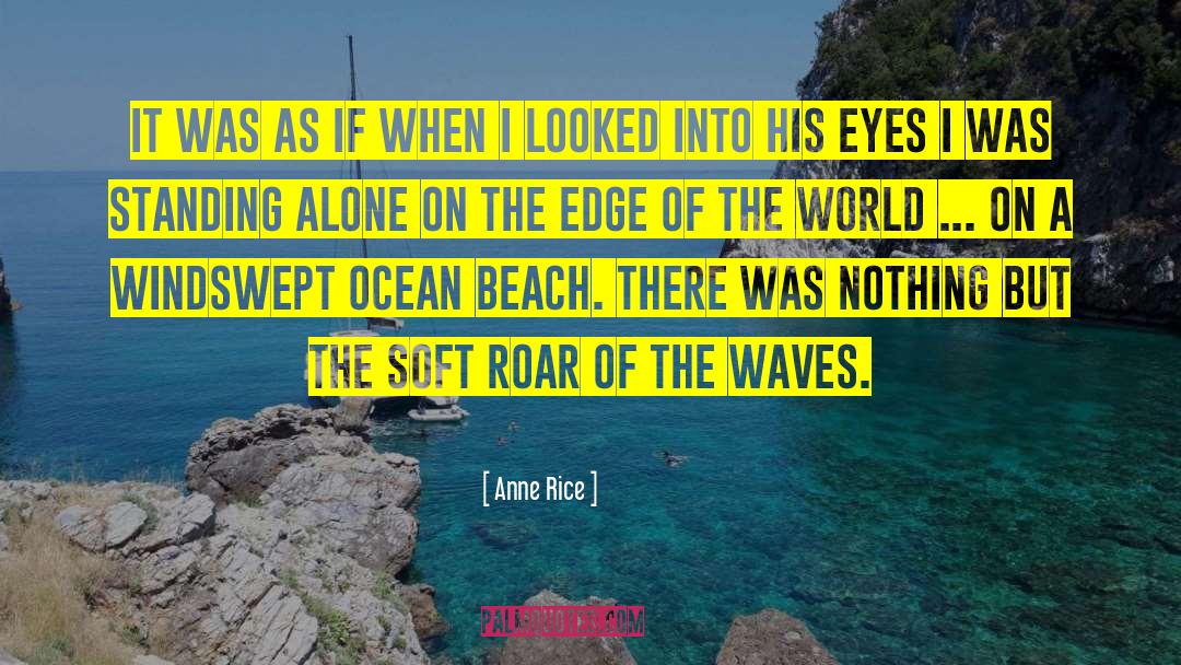 Edge Of The World quotes by Anne Rice