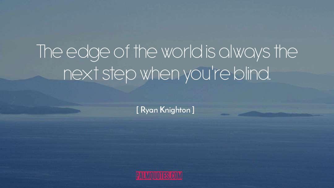 Edge Of The World quotes by Ryan Knighton