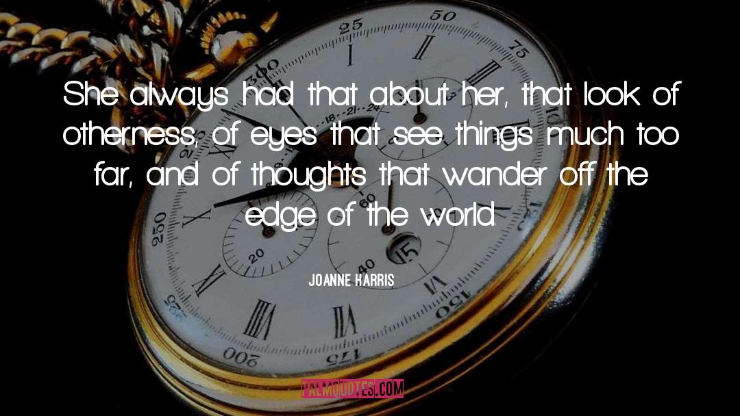 Edge Of The World quotes by Joanne Harris