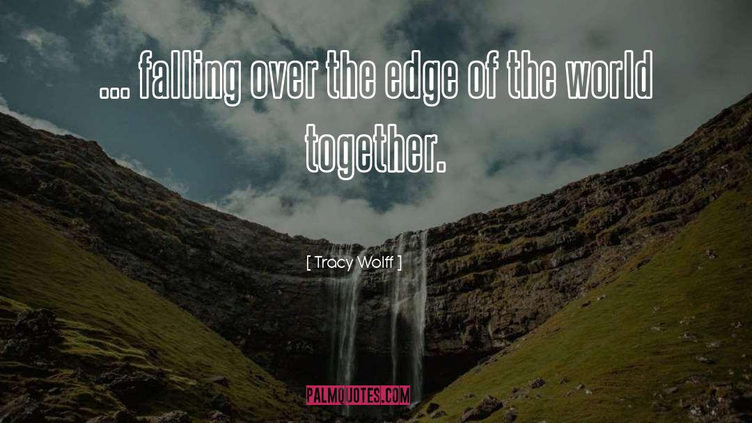 Edge Of The World quotes by Tracy Wolff