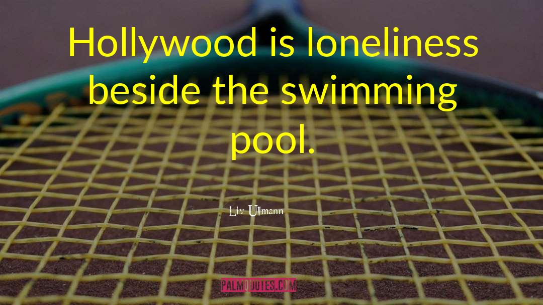 Edgeless Swimming quotes by Liv Ullmann