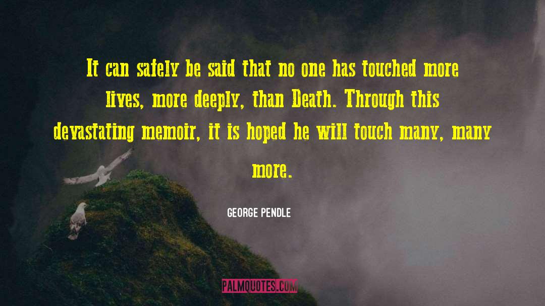 Edgy Memoir quotes by George Pendle