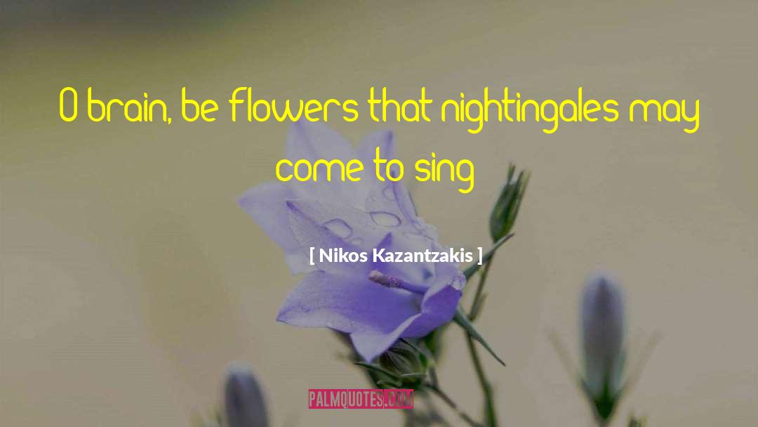 Edible Flowers quotes by Nikos Kazantzakis