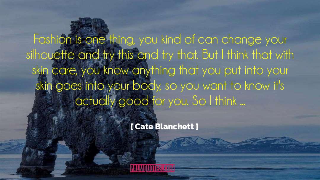Edible Skin Care quotes by Cate Blanchett