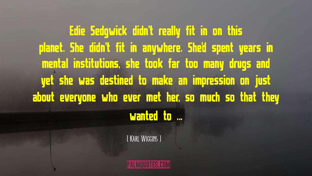 Edie Sedgwick quotes by Karl Wiggins